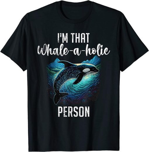 Whales Watch Dolphin Pottwhal Funny Saying Orca Whale T-Shirt