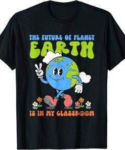 Retro Groovy Earth Day Teachers Classroom Environment Funny T-Shirt