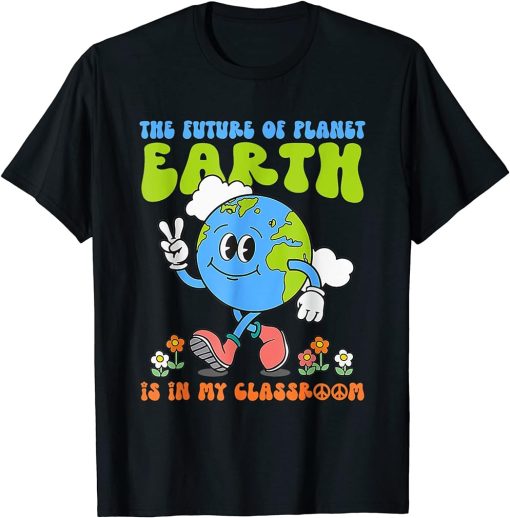 Retro Groovy Earth Day Teachers Classroom Environment Funny T-Shirt